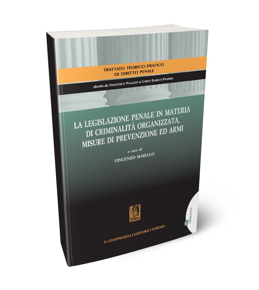 La legislazione penale in materia di criminalit organizzata, misure di prevenzione ed armi