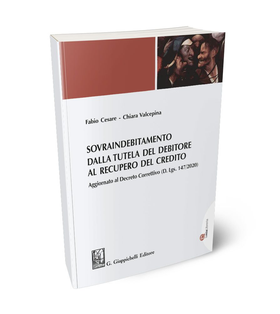 Sovraindebitamento. Dalla tutela del debitore al recupero del credito Aggiornato al Decreto Correttivo (D.lgs. 147/2020)