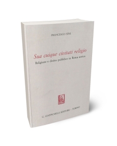 Sua cuique civitati religio. Religione e diritto pubblico in Roma antica