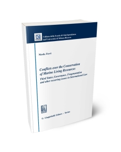 Conflicts over the Conservation of Marine Living Resources: Third States, Governance, Fragmentation and other recurring issues in International Law