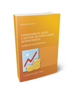 Funzionamento, scelta e gestione dei fondi comuni di investimento.