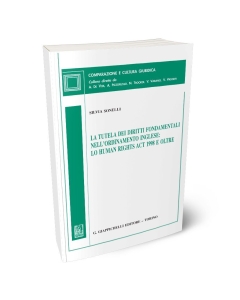 La tutela dei diritti fondamentali nell'ordinamento inglese: lo Human Rights Act 1998 e oltre