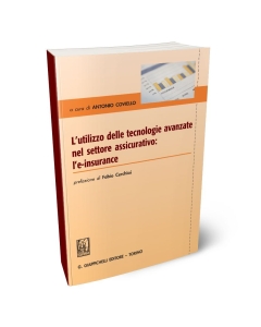 L'utilizzo delle tecnologie avanzate nel settore assicurativo: l'e-insurance. Prefazione di Fabio Cerchiai.