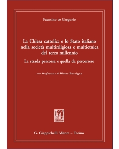 La Chiesa cattolica e lo Stato italiano nella società multireligiosa e multietnica del terzo millennio.