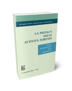 La privacy nelle attività forensi. Avvocati. Investigatori privati. Periti . Uffici giudiziari.
