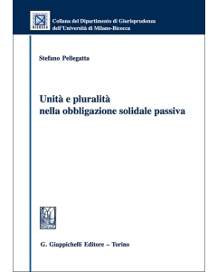 Unità e pluralità nella obbligazione solidale passiva