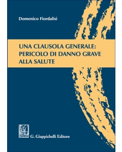 Una clausola generale: pericolo di danno grave alla salute
