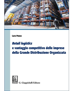 Retail logistics e vantaggio competitivo delle imprese della grande distribuzione organizzata
