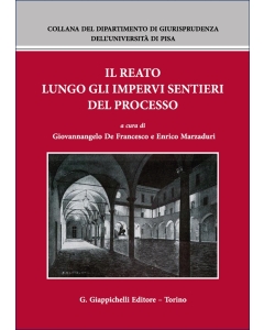Il reato lungo gli impervi sentieri del processo