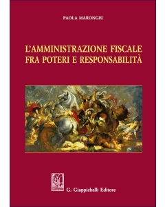 L'Amministrazione fiscale fra poteri e responsabilità