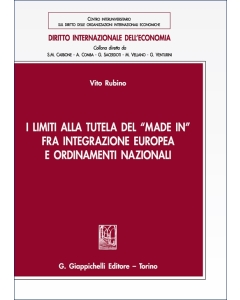 I limiti alla tutela del -Made in- fra integrazione europea e ordinamenti nazionali