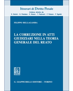 La corruzione in atti giudiziari nella teoria generale del reato