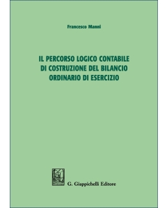 Il percorso logico contabile di costruzione del bilancio ordinario di esercizio