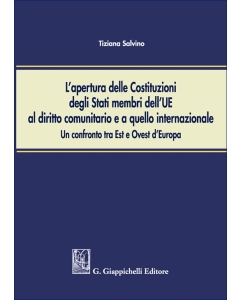 L'apertura delle Costituzioni degli Stati membri dell'UE al diritto comunitario ed a quello internazionale: un confronto tra Est ed Ovest d'Europa