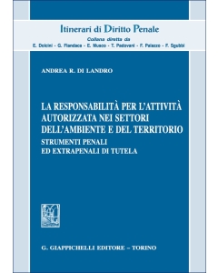 La responsabilità per l'attività autorizzata nei settori dell'ambiente e del territorio