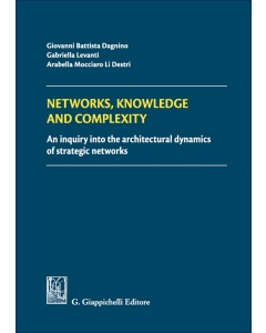 Networks, Knowledge and Complexity: An Inquiry into the architectural dynamics of strategic networks
