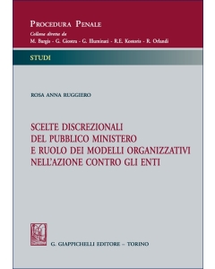 Scelte discrezionali del pubblico ministero e ruolo dei modelli organizzativi nell'azione contro gli enti