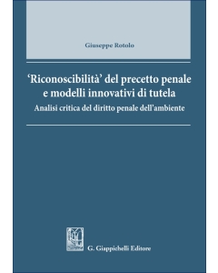 'Riconoscibilità' del precetto penale e modelli 'innovativi' di tutela