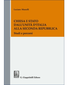 Chiesa e Stato dall' Unità d'Italia alla seconda Repubblica