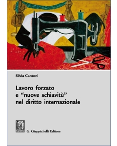 Lavoro forzato e nuove schiavitù nel diritto internazionale