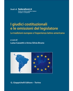 I giudici costituzionali e le omissioni del legislatore: le tradizioni europee e l'esperienza latino-americana