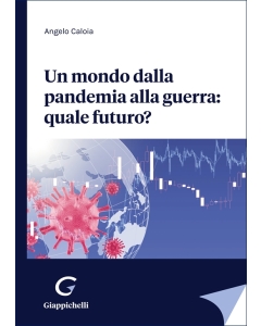 Un mondo dalla pandemia alla guerra: quale futuro?