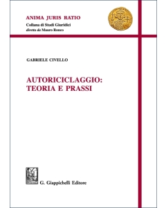 Autoriciclaggio: teoria e prassi