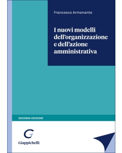 I nuovi modelli dell'organizzazione e dell'azione amministrativa