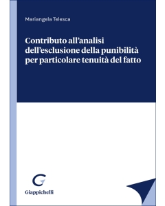 Contributo all'analisi dell'esclusione della punibilità per particolare tenuità del fatto