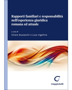 Rapporti familiari e responsabilità nell'esperienza giuridica romana ed attuale