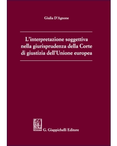 L'interpretazione soggettiva nella giurisprudenza della Corte di giustizia dell'Unione europea