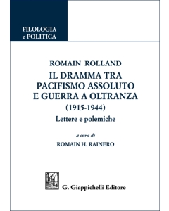 Romain Rolland. Il dramma tra pacifismo assoluto e guerra a oltranza (1915-1944)