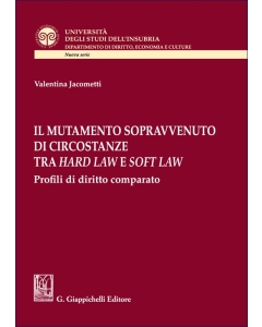 Il mutamento sopravvenuto di circostanze tra hard law e soft law