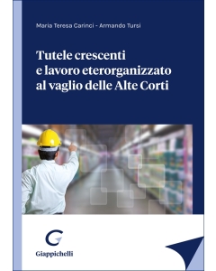 Tutele crescenti e lavoro eterorganizzato al vaglio delle Alte Corti