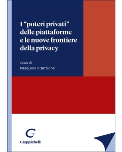 I "poteri privati" delle piattaforme e le nuove frontiere della privacy