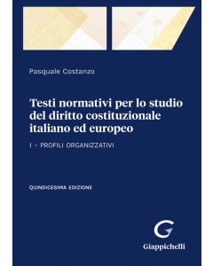 Testi normativi per lo studio del diritto costituzionale italiano ed europeo