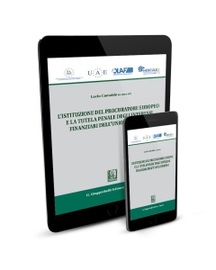 L'istituzione del procuratore europeo e la tutela penale degli interessi finanziari dell'unione europea - e-Book