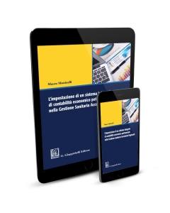 L'impostazione di un sistema integrato di contabilità economico patrimoniale nella Gestione Sanitaria Accentrata Regionale - e-Book