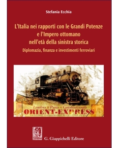 L'Italia nei rapporti con le Grandi Potenze e l'Impero ottomano nell'età della sinistra storica - e-Book