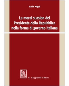 La moral suasion del Presidente della Repubblica nella forma di governo italiana - e-Book