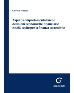 Aspetti comportamentali nelle decisioni economiche-finanziarie e nelle scelte per la finanza sostenibile