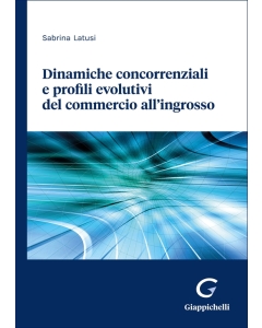 Dinamiche concorrenziali e profili evolutivi del commercio all'ingrosso