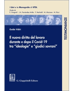 Il nuovo diritto del lavoro durante e dopo il Covid-19 tra 'ideologie' e 'giudici sovrani'