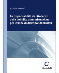 La responsabilità da atto lecito della pubblica amministrazione per lesione di diritti fondamentali