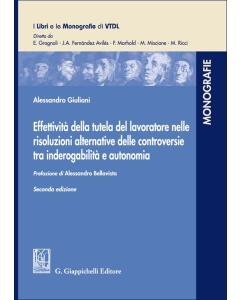 Effettività della tutela del lavoratore nelle risoluzioni alternative delle controversie tra inderogabilità e autonomia