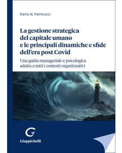La gestione strategica del capitale umano e le principali dinamiche e sfide dell'era post Covid