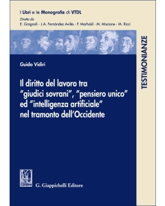 Il diritto del lavoro tra "giudici sovrani", "pensiero unio" ed "intelligenza artificiale" nel tramonto dell'Occidente