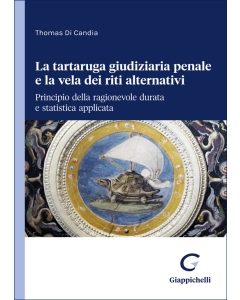 La tartaruga giudiziaria penale e la vela dei riti alternativi: principio della ragionevole durata e statistica applicata 