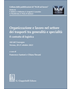 Organizzazione e lavoro nel settore dei trasporti tra generalità e specialità. Il contratto di logistica