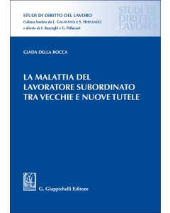 La malattia del lavoratore subordinato tra vecchie e nuove tutele